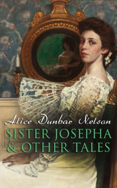 sister josepha &amp; other tales (ebook)-alice dunbar nelson-4064066399283