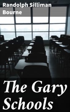 the gary schools (ebook)-randolph silliman bourne-4064066428983