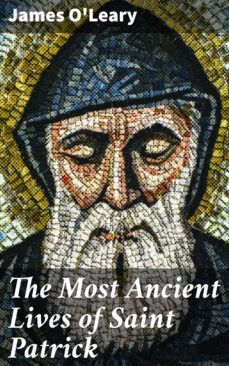 the most ancient lives of saint patrick (ebook)-james o'leary-4064066431983