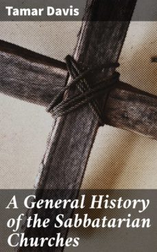 a general history of the sabbatarian churches (ebook)-tamar davis-4066338107183