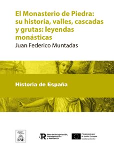 el monasterio de piedra su historia, valles, cascadas y grutas : leyendas monasticas (ebook)-juan federico muntadas-4099995483383