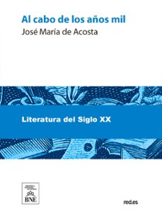 al cabo de los años mil-- : (novela) (ebook)-josé maría de acosta-4099995493283