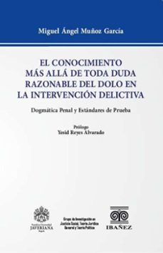 el conocimiento mas alla de toda duda razonable del dolo en la intervencion delictiva (ebook)-miguel ángel muñoz garcía-4099995591583