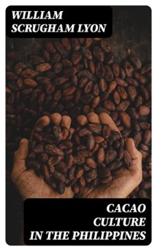cacao culture in the philippines (ebook)-william scrugham lyon-8596547122883