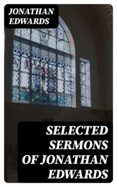 selected sermons of jonathan edwards (ebook)-jonathan edwards-8596547365983
