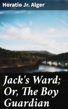 jack's ward; or, the boy guardian (ebook)-horatio, jr. alger-8596547506683