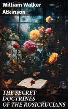 the secret doctrines of the rosicrucians (ebook)-william walker atkinson-8596547690283