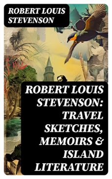 robert louis stevenson: travel sketches, memoirs &amp; island literature (ebook)-robert louis stevenson-8596547755883