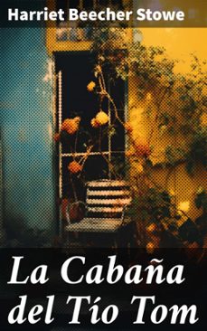 la cabaña del tio tom (ebook)-harriet beecher stowe-8596547801283
