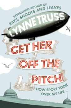 get her off the pitch! (ebook)-lynne truss-9780007342983