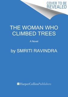 the woman who climbed trees-smriti ravindra-9780063240483