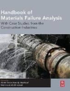 handbook of materials failure analysis: with case studies from the construction industries-abdel salam hamdy makhlouf-9780081019283