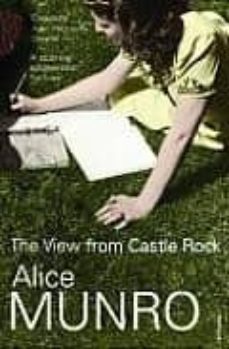 the view from castle rock (man booker international prize 2009)-alice munro-9780099513483