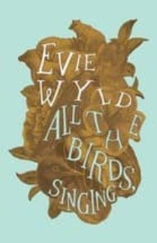 all the birds, singing-evie wyld-9780224096683