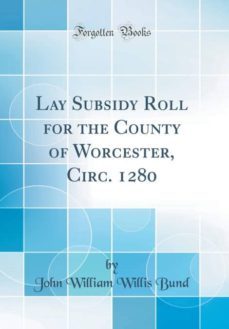 lay subsidy roll for the county of worcester, circ. 1280 (classic reprint)-9780265874783