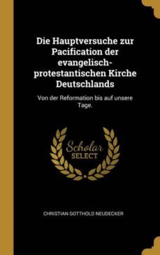die hauptversuche zur pacification der evangelischprotestantischen kirche deutschlands-9780274932283