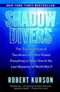 shadow divers: the true adventure of two americans who risked everything to solve one of the last mysteries of world war ii-robert kurson-9780375760983