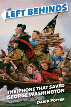 the left behinds: the iphone that saved george washington (ebook)-david potter-9780385390583