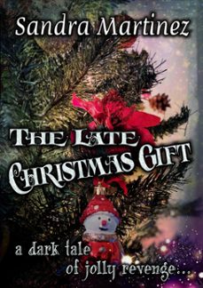 the late christmas gift (ebook)-sandra martinez-9780463584583