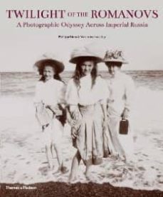 twilight of the romanovs: a photographic odyssey across imperial russia-philip bloom-veronica buckley-9780500516683