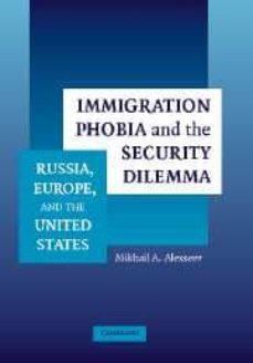 inmigration phobia and the security dilemma-mikhail a. alexseev-9780521849883