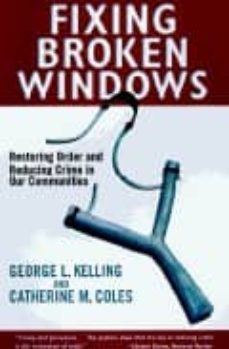 fixing broken windows-george l. kelling-catherine m. coles-9780684837383