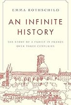 an infinite history: the story of a family in france over three centuries-emma rothschild-9780691208183