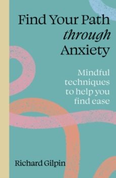 find your path through anxiety-richard gilpin-9780711298583