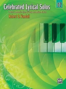 celebrated lyrical solos, bk 2: 7 solos in romantic styles for early intermediate pianists-robert d (composer) vandall-9780739051283