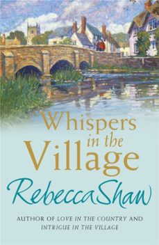 whispers in the village-rebecca shaw-9780752864983