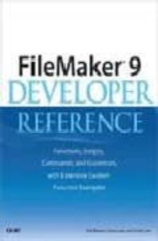 filemaker 9 developer reference: functions, scripts, commands and grammars, with extensive custom function examples-bob bowers-steve lane-scott love-9780789737083