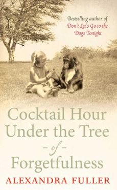 cocktail hour under the tree of forgetfulness (ebook)-alexandra fuller-9780857202383
