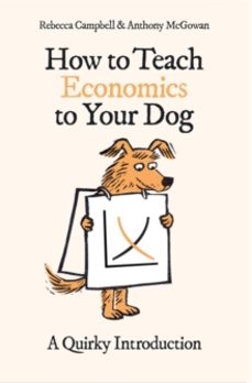 how to teach economics to your dog-anthony mcgowan-9780861546183