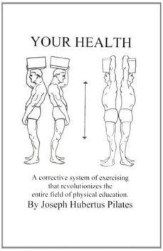 your health: a corrective system of exercising that revolutionize s the entire field of physical education-joseph h. pilates-9780961493783