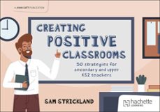 creating positive classrooms: 50 strategies for secondary and upper ks2 teachers (ebook)-samuel strickland-9781036009083