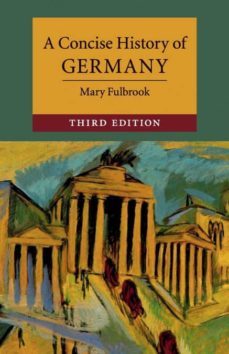 a concise history of germany (revised) ( cambridge concise histories ) (3rd ed.)-mary fulbrook-9781108407083