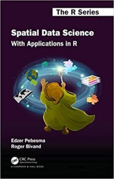 spatial data science: with applications in r-9781138311183