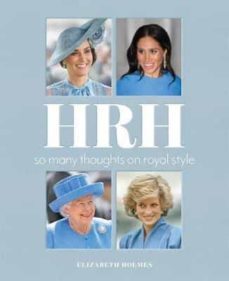 hrh: so many thoughts on royal style-elizabeth holmes-9781250625083