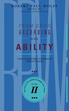from each according to his ability: essays on karl marx and classical political economy (ebook)-robert paul wolff-9781301539383