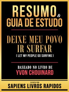 resumo &amp; guia de estudo - deixe meu povo ir surfar (let my people go surfing) - baseado no livro de yvon chouinard (ebook)-9781304193483