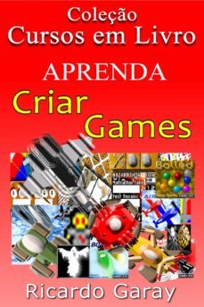 aprenda a criar games (ebook)-ricardo garay-9781310423383