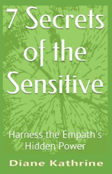 7 secrets of the sensitive - harness the empath's hidden power (ebook)-diane kathrine-9781311374783