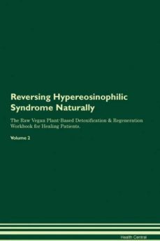reversing hypereosinophilic syndrome naturally the raw vegan plantbased detoxification  regeneration workbook for healing patients volume 2-9781395246983