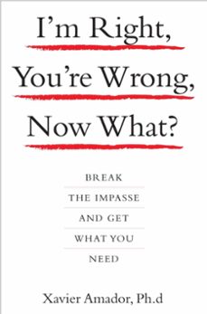 i'm right, you're wrong, now what? (ebook)-xavier amador-9781401395483