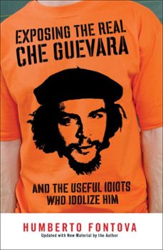 exposing the real che guevara (ebook)-humberto fontova-9781440622083