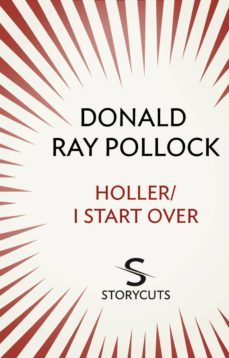 holler / i start over (storycuts) (ebook)-donald ray pollock-9781448128983