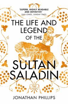 the life and legend of the sultan saladin (ebook)-jonathan phillips-9781448129683