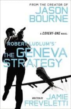 robert ludlum s the geneva strategy-jamie freveletti-9781455577583