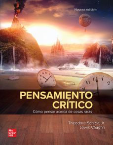 pensamiento critico (9ª ed.)-theodore schick-lewis vaughn-9781456298883