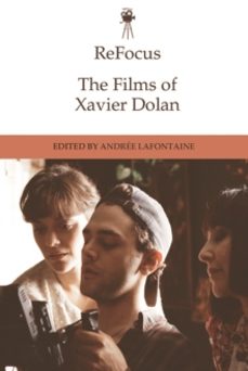 refocus: the films of xavier dolan-andree lafontaine-9781474444583